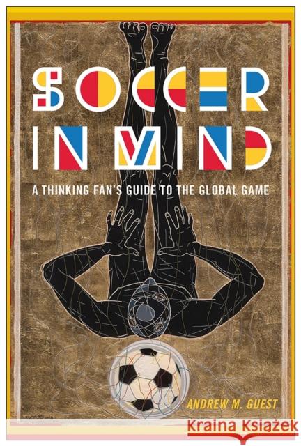 Soccer in Mind: A Thinking Fan's Guide to the Global Game Andrew M. Guest 9781978817319 Rutgers University Press - książka