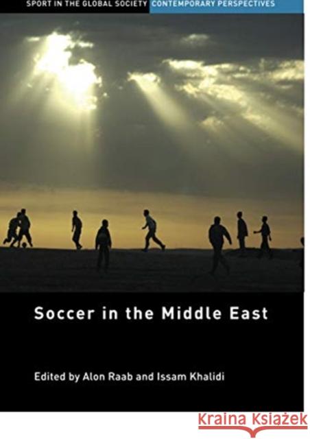 Soccer in the Middle East Alon Raab Issam Khalidi 9780367739508 Routledge - książka