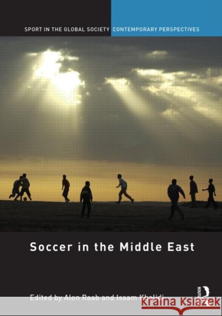 Soccer in the Middle East Issam Khalidi Alon K. Raab James Montague 9780415612449 Routledge - książka