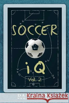 Soccer iQ - Vol. 2: More of What Smart Players Do Blank, Dan 9780989697712 Soccer Poet LLC - książka