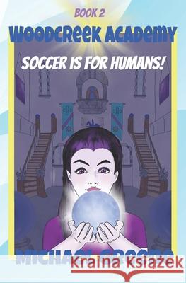 Soccer is for Humans! Tamia Gordon Michael Greene 9781986569392 Createspace Independent Publishing Platform - książka