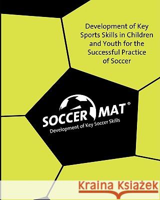 Soccer Mat: Development of Key Sports Skills for the Successful Practice of Soccer Edgar G. Allegre 9781453878453 Createspace - książka