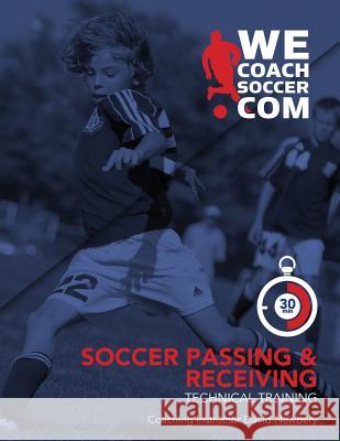 Soccer Passing and Receiving Technical Training David Newbery 9781983750182 Createspace Independent Publishing Platform - książka