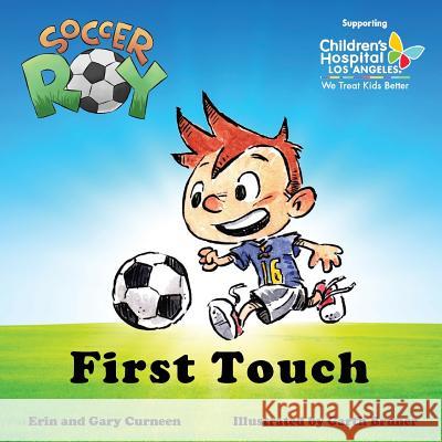 Soccer Roy: First Touch Gary Curneen Erin Curneen Garth Bruner 9781910515372 Bennion Kearny Limited - książka