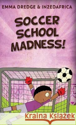 Soccer School Madness! Emma Dredge 9784824171191 Next Chapter - książka