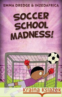 Soccer School Madness! Emma Dredge 9784824171207 Next Chapter - książka