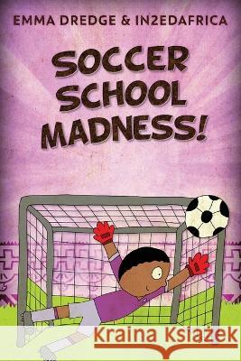 Soccer School Madness! Emma Dredge 9784824171221 Next Chapter - książka