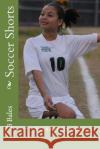 Soccer Shorts: 8 Short Stories B. W. Bales 9781533200976 Createspace Independent Publishing Platform
