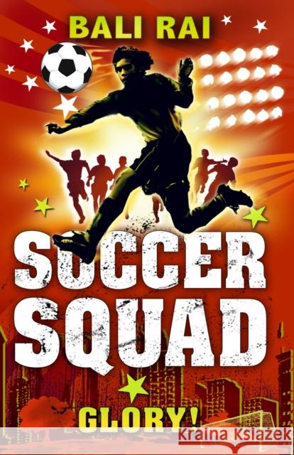 Soccer Squad: Glory! Bali Rai 9781862306561 Penguin Random House Children's UK - książka