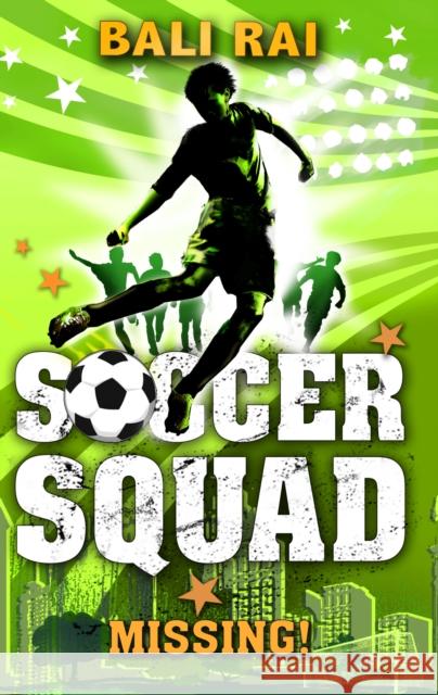 Soccer Squad: Missing! Bali Rai 9781862306554 Penguin Random House Children's UK - książka