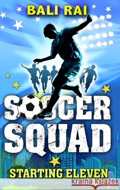 Soccer Squad: Starting Eleven Bali Rai 9781862306547 Penguin Random House Children's UK - książka