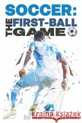 Soccer: The First-Ball Game Martin Bidzinski   9781591642602 Reedswain, Inc. - książka