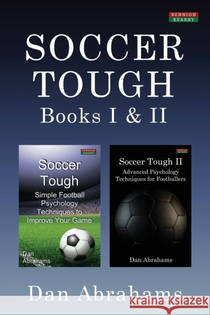 Soccer Tough: Books I & II Dan Abrahams 9781910515754 Bennion Kearny Limited - książka