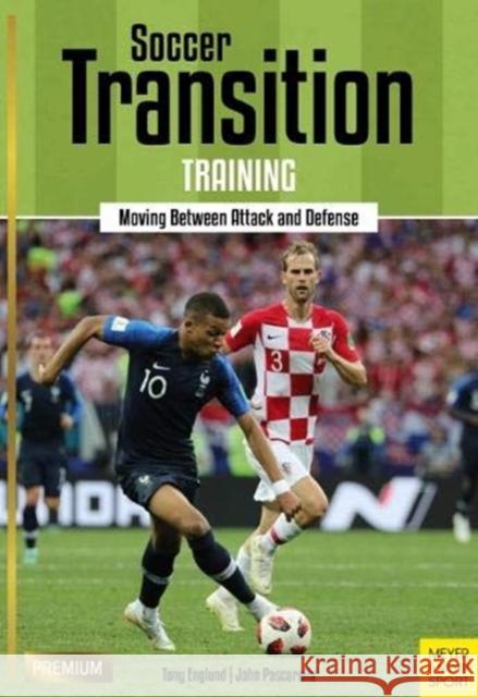 Soccer Transition Training: Moving Between Attack and Defence John Pascarella 9781782551515 Meyer & Meyer Sport (UK) Ltd - książka