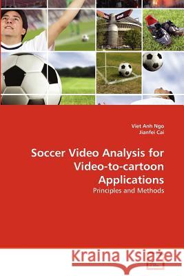 Soccer Video Analysis for Video-to-cartoon Applications Ngo, Viet Anh 9783639370164 VDM Verlag - książka