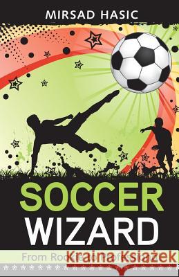 Soccer Wizard Mirsad Hasic 9781505377385 Createspace - książka