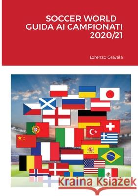 Soccer World - Guida AI Campionati 2020/21 Lorenzo Gravela 9781716333699 Lulu.com - książka
