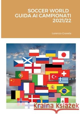 Soccer World - Guida AI Campionati 2021/22 Lorenzo Gravela 9781458339683 Lulu.com - książka