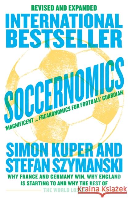 Soccernomics (2022 World Cup Edition): Why France and Germany Win, Why England is Starting to and Why the Rest of the World Loses Stefan Szymanski 9780008559625 HarperCollins Publishers - książka
