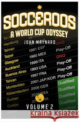 Socceroos - A World Cup Odyssey, Volume 2 2006 to 2022 John Maynard Leslie Priestley 9781925914511 Fair Play Publishing - książka