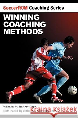 SoccerROM Coaching Series: Winning Coaching Methods Parr, Robert 9781453855829 Createspace - książka
