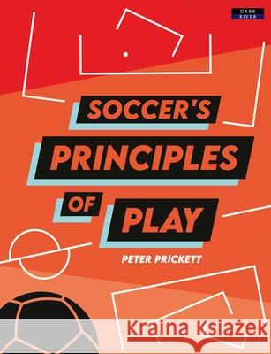 Soccer's Principles of Play Peter Prickett 9781911121923 Dark River - książka