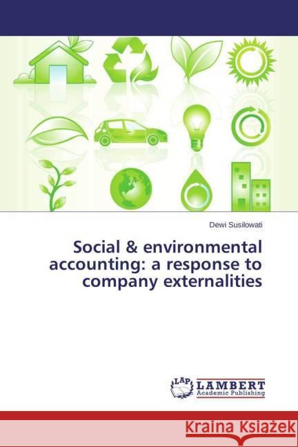 Social & environmental accounting: a response to company externalities Susilowati, Dewi 9783659687389 LAP Lambert Academic Publishing - książka