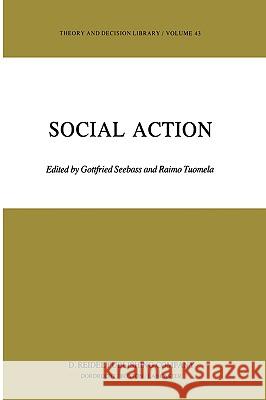 Social Action G. Seebass R. Tuomela Gottfried Seebass 9789027718716 Springer - książka