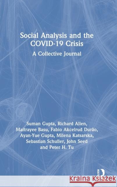 Social Analysis and the Covid-19 Crisis: A Collective Journal Suman Gupta Richard Allen Maitrayee Basu 9780367635053 Routledge Chapman & Hall - książka