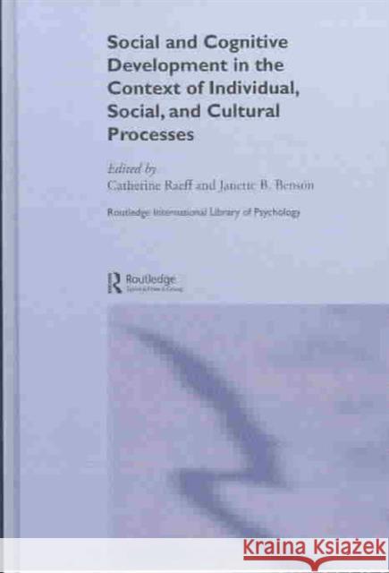 Social and Cognitive Development in the Context of Individual, Social, and Cultural Processes Peijie B. Wang Catherine Raeff Janette B. Benson 9780415224475 Routledge - książka