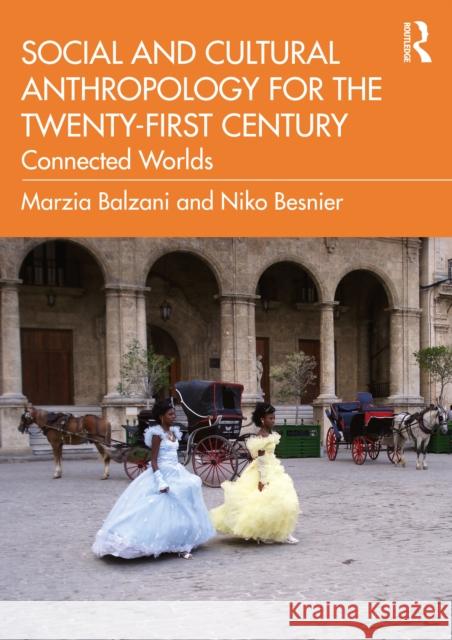 Social and Cultural Anthropology for the 21st Century: Connected Worlds Balzani, Marzia 9781138829091 Routledge - książka