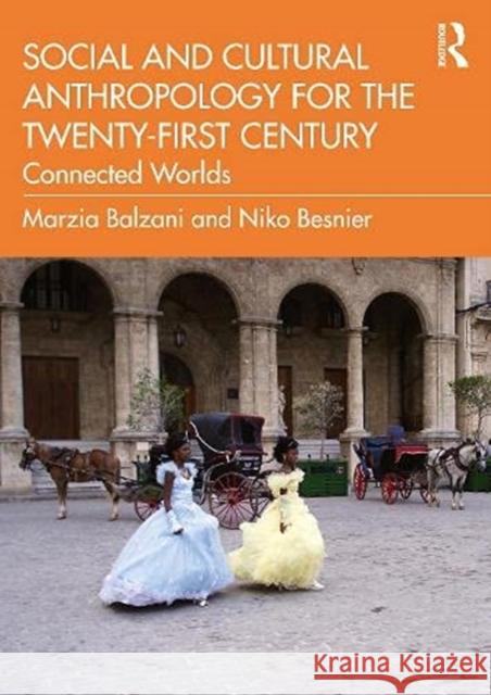 Social and Cultural Anthropology for the 21st Century: Connected Worlds Balzani, Marzia 9781138829121 Routledge - książka