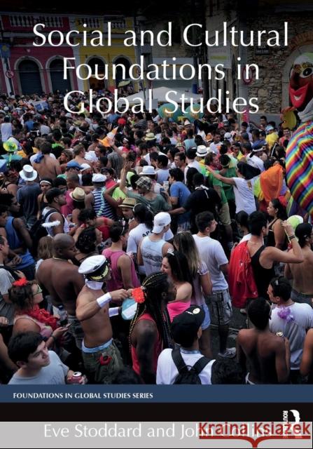 Social and Cultural Foundations in Global Studies Eve Walsh Stoddard John Collins  9780765641267 M.E. Sharpe - książka