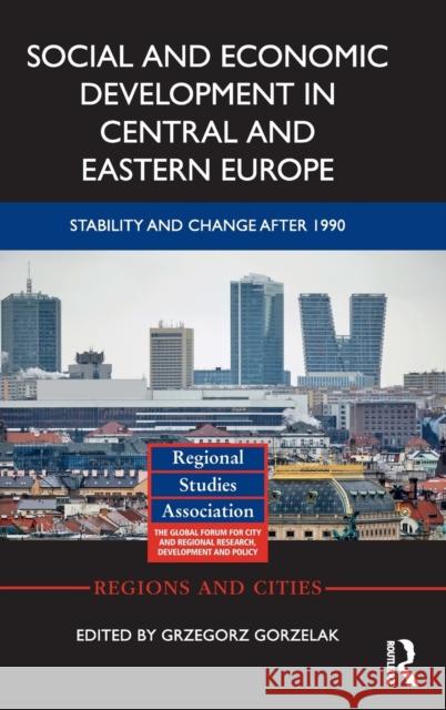 Social and Economic Development in Central and Eastern Europe: Stability and Change After 1990 Grzegorz Gorzelak 9781138324299 Routledge - książka