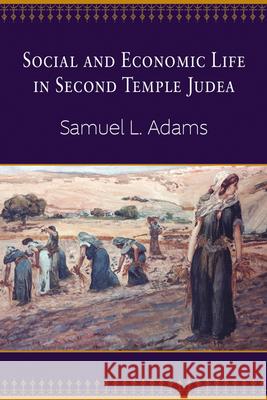 Social and Economic Life in Second Temple Judea Samuel L. Adams 9780664237035 Westminster John Knox Press - książka