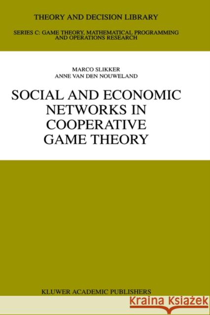 Social and Economic Networks in Cooperative Game Theory Marco Slikker Anne Va 9780792372264 Springer - książka