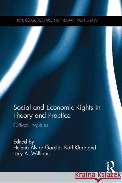 Social and Economic Rights in Theory and Practice: Critical Inquiries Helena Alviar Garcia Karl Klare Lucy A. Williams 9781138242692 Routledge - książka