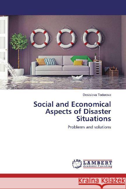 Social and Economical Aspects of Disaster Situations : Problems and solutions Todorova, Desislava 9783330335851 LAP Lambert Academic Publishing - książka