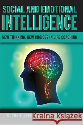 Social and Emotional Intelligence: New Thinking, New Choices in Life Coaching Clare Ellen Steffe 9781655638206 Independently Published - książka