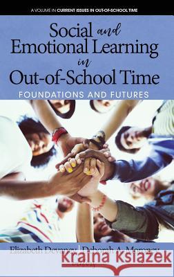 Social and Emotional Learning in Out-Of-School Time: Foundations and Futures Elizabeth Devaney Deborah A. Moroney  9781641133852 Information Age Publishing - książka