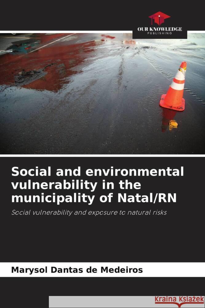 Social and environmental vulnerability in the municipality of Natal/RN Marysol Danta 9786208296971 Our Knowledge Publishing - książka