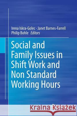 Social and Family Issues in Shift Work and Non Standard Working Hours Irena Iskra-Golec Janet Barnes-Farrell Philip Bohle 9783319825465 Springer - książka