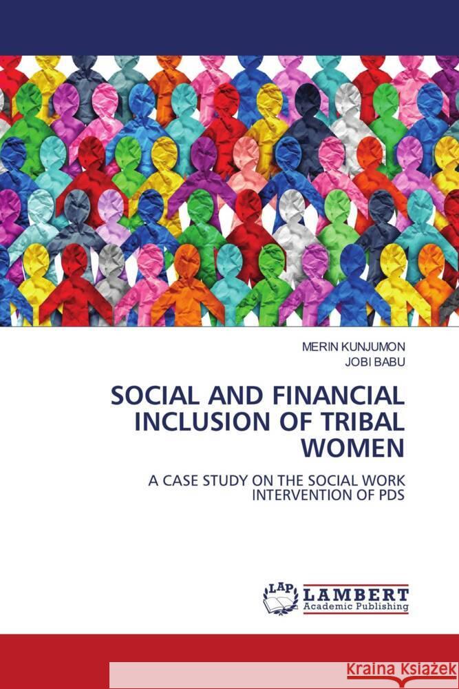 Social and Financial Inclusion of Tribal Women Merin Kunjumon Jobi Babu 9786207459803 LAP Lambert Academic Publishing - książka