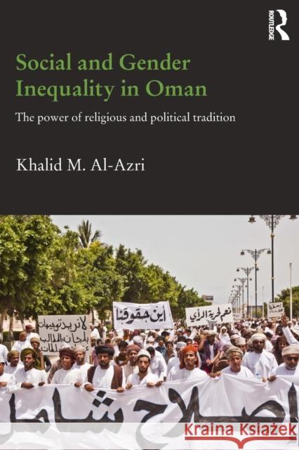 Social and Gender Inequality in Oman: The Power of Religious and Political Tradition Khalid M. Al-Azri 9781138816794 Routledge - książka