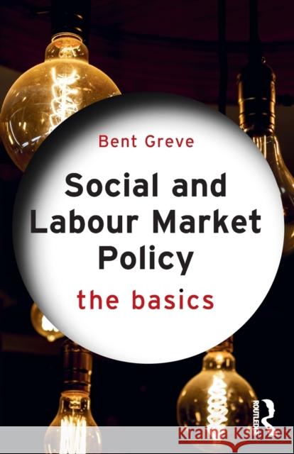 Social and Labour Market Policy: The Basics Greve, Bent (Roskilde University, Denmark) 9781138557291 The Basics - książka