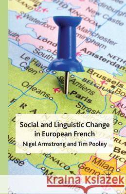 Social and Linguistic Change in European French Nigel Armstrong Tim Pooley N. Armstrong 9781349304974 Palgrave MacMillan - książka