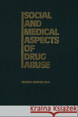 Social and Medical Aspects of Drug Abuse G. Serban 9789401163224 Springer - książka
