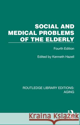 Social and Medical Problems of the Elderly: Fourth Edition Kenneth Hazell 9781032727226 Routledge - książka