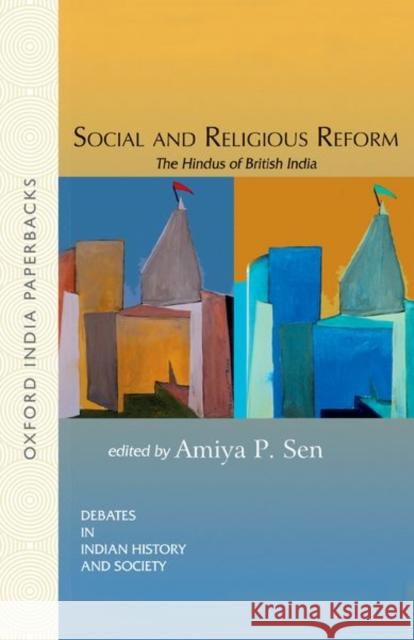 Social and Religious Reform: The Hindus of British India Amiya P. Sen 9780195677027 Oxford University Press, USA - książka