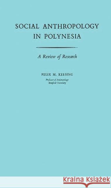 Social Anthropology in Polynesia: A Review of Research Keesing, Felix Maxwell 9780313224980 Greenwood Press - książka